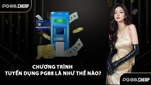 Chương trình tuyển dụng PG88 là như thế nào?
