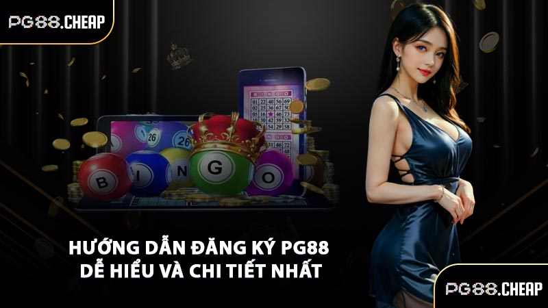 Hướng dẫn đăng ký PG88 dễ hiểu và chi tiết nhất