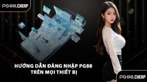 Hướng dẫn đăng nhập PG88 trên mọi thiết bị