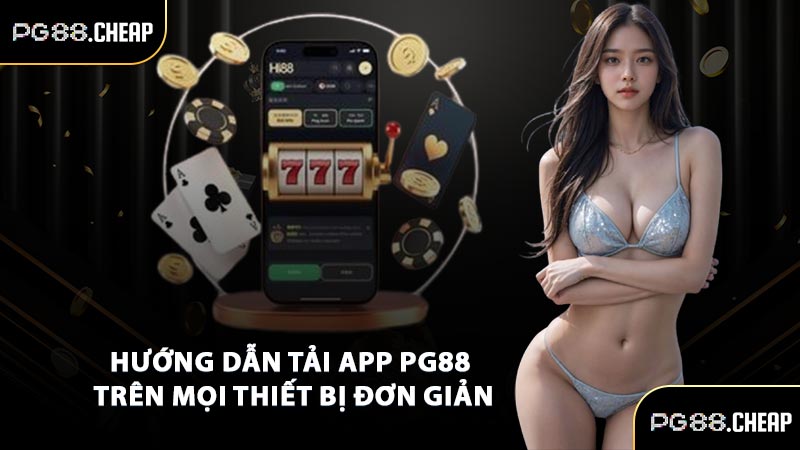 Hướng dẫn tải app PG88 trên mọi thiết bị đơn giản