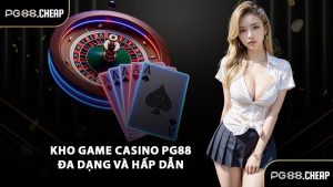 Kho game casino PG88 đa dạng và hấp dẫn 