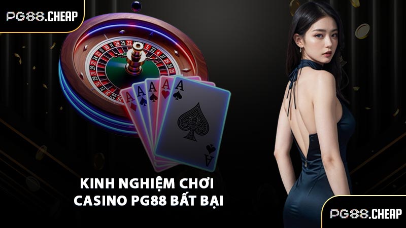 Kinh nghiệm chơi casino PG88 bất bại