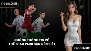 Những thông tin về thể thao PG88 bạn nên biết