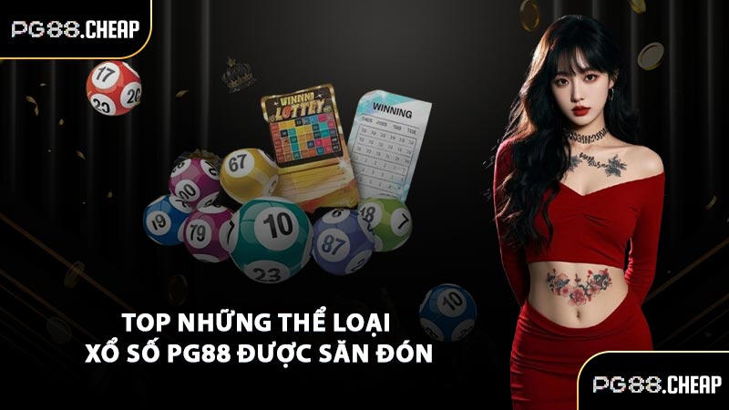 Top những thể loại xổ số PG88 được săn đón