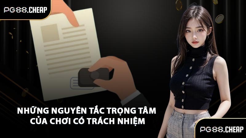 Những nguyên tắc trọng tâm của chơi có trách nhiệm